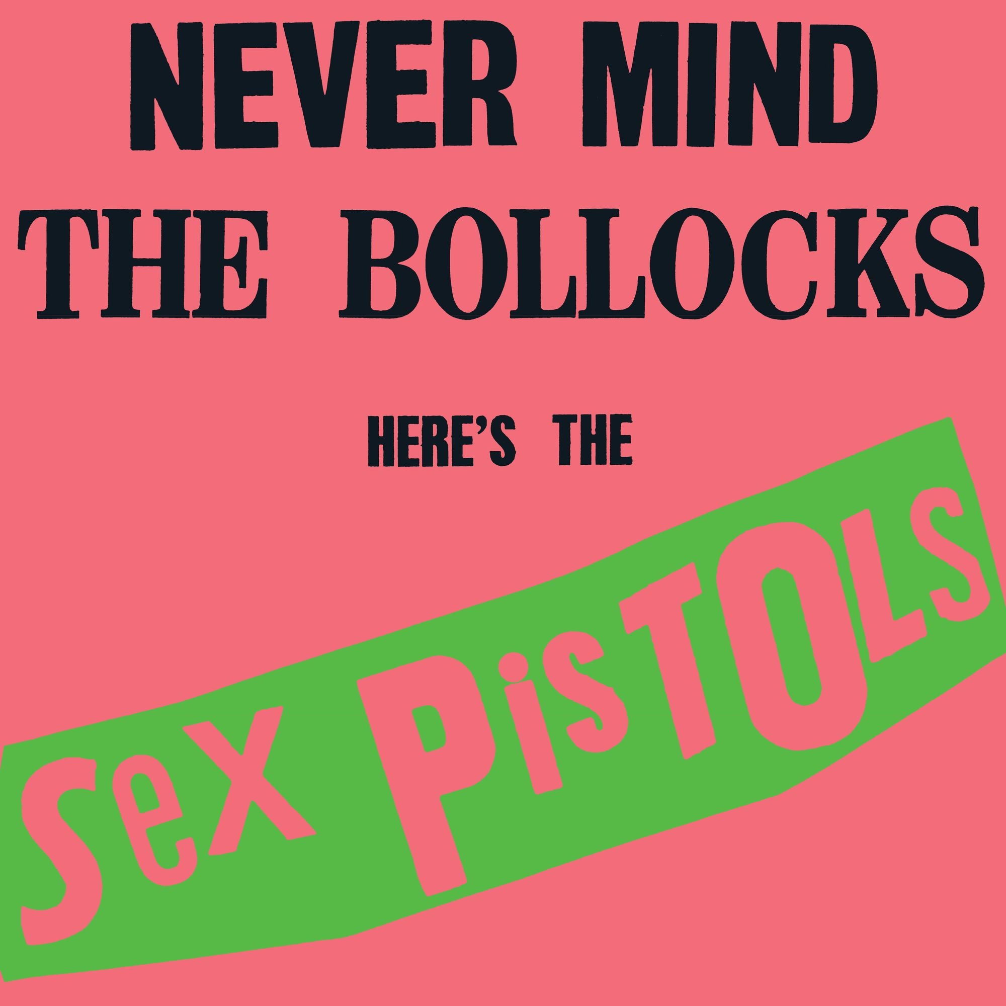 Never Mind the Bollocks Heres the Sex Pistols