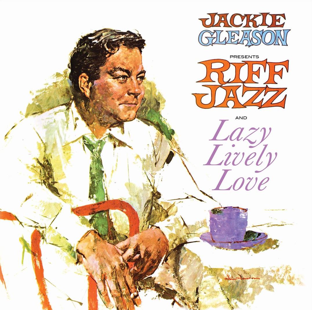 Jackie Gleason Presents Riff Jazz and Lazy Lively Love