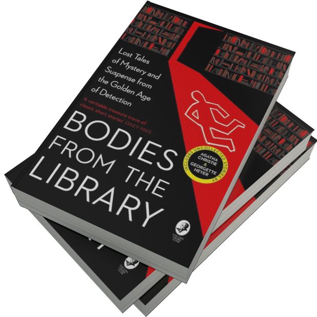 Bodies from the Library: Lost Tales of Mystery and Suspense by Agatha Christie and Other Masters of the Golden Age