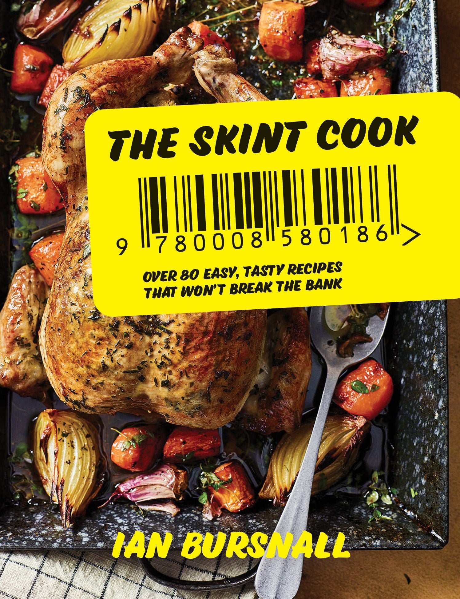 The Skint Cook: Over 80 easy tasty recipes that won't break the bank