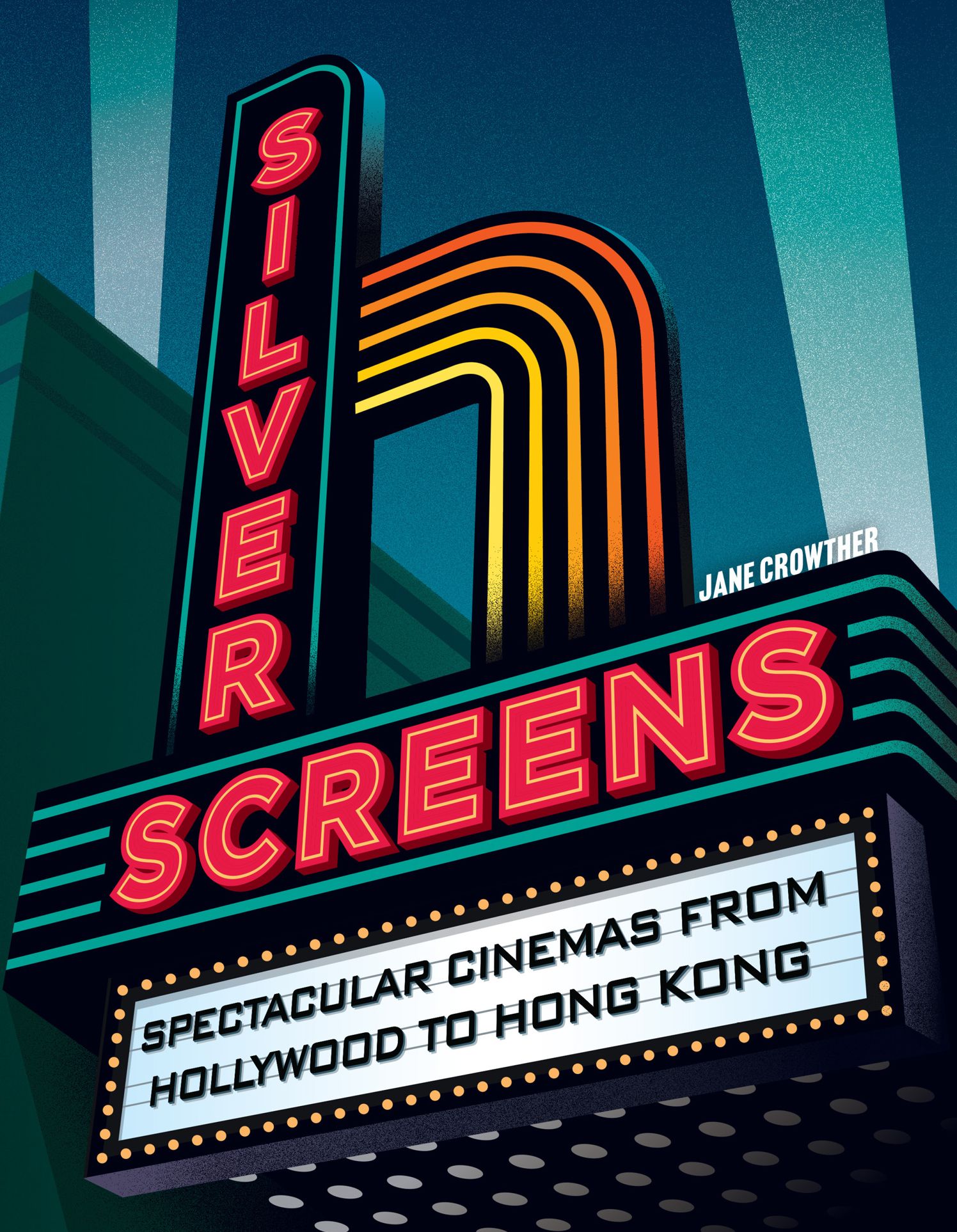 Silver Screens: Spectacular cinemas from Hollywood to Hong Kong