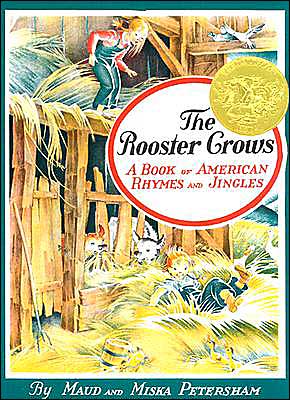 The Rooster Crows: A Book of American Rhymes and Jingles (Caldecott Medal Winner)