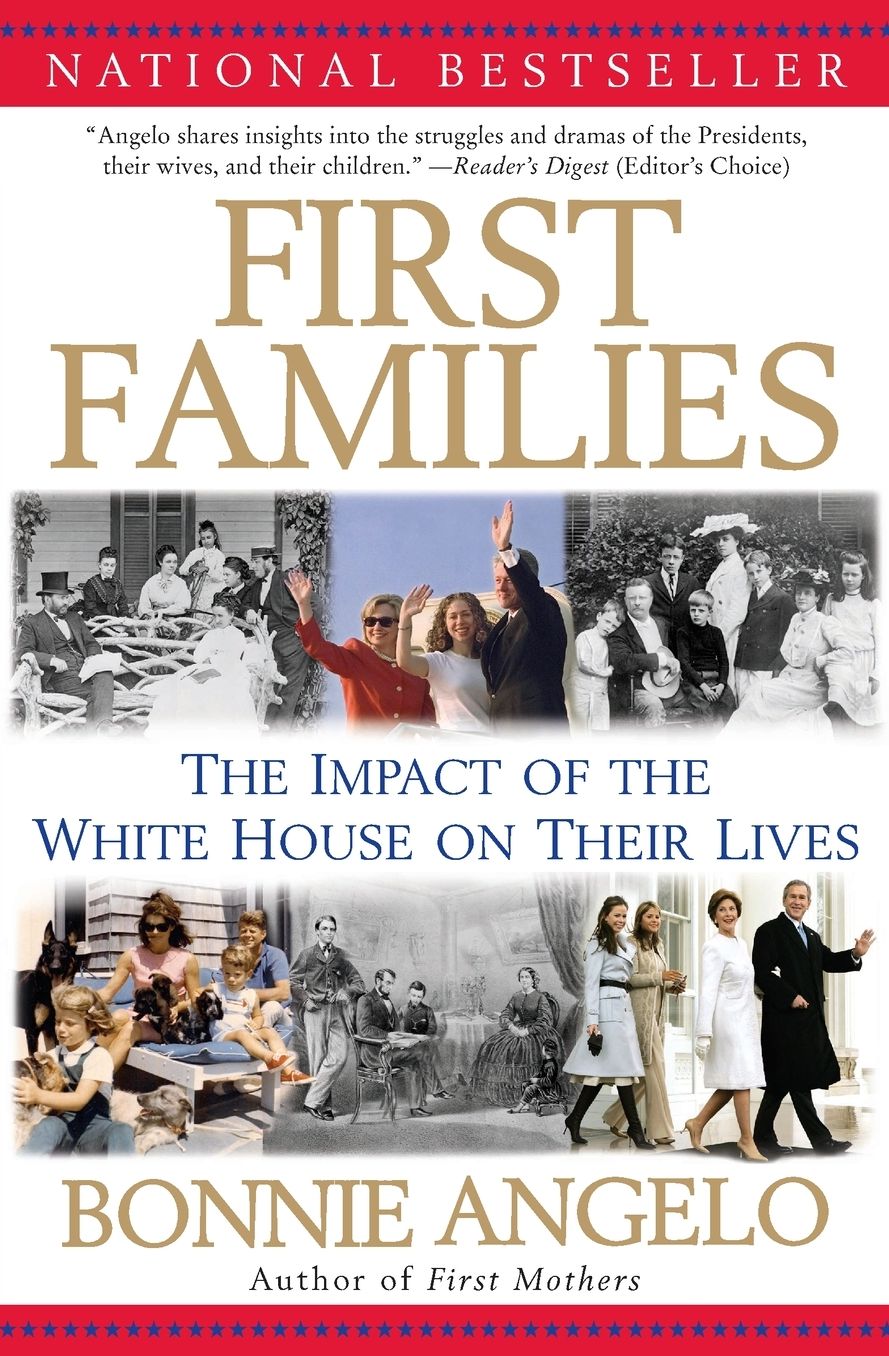 First Families: The Impact of the White House on Their Lives