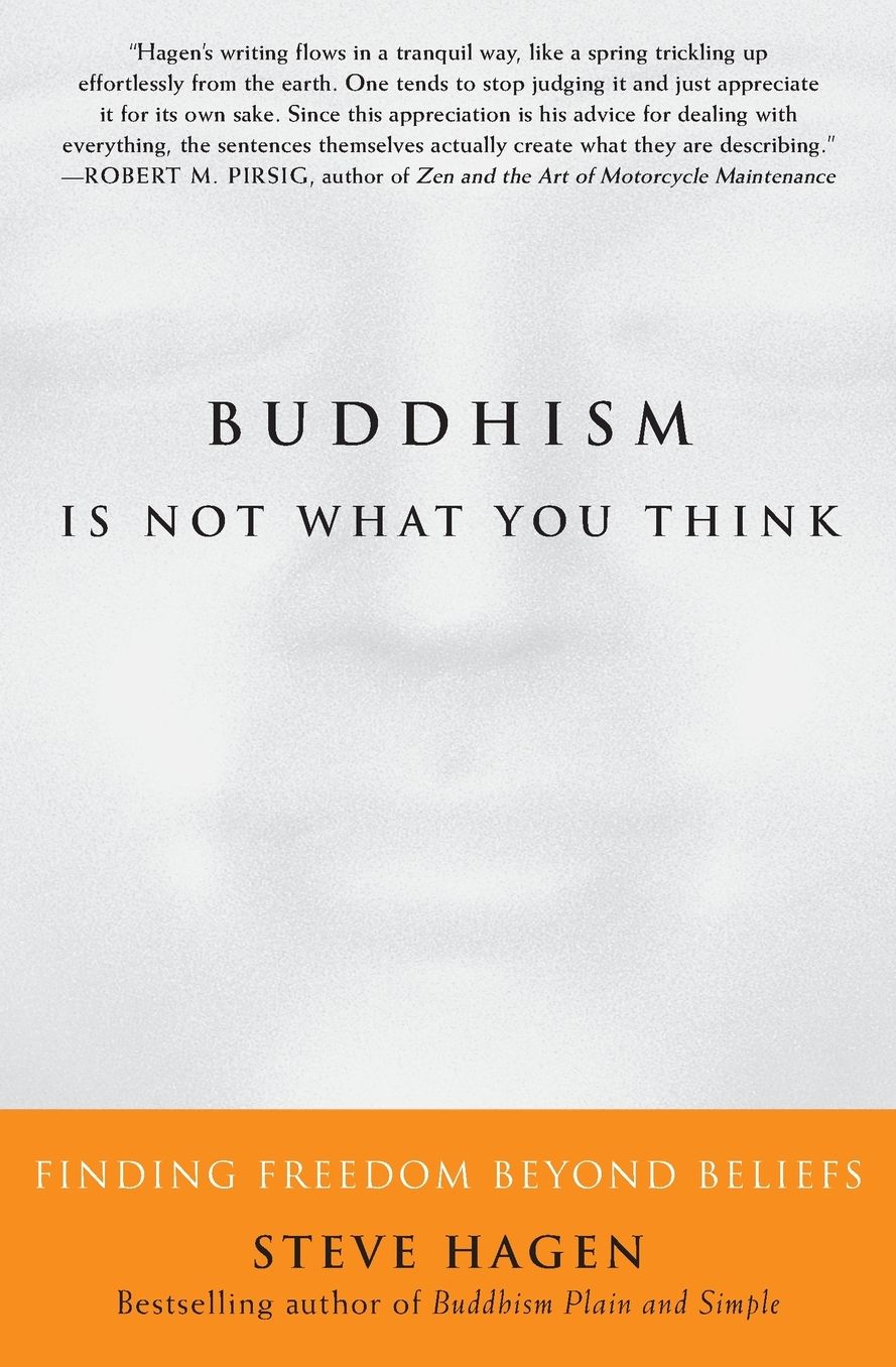 Buddhism Is Not What You Think: Finding Freedom Beyond Beliefs