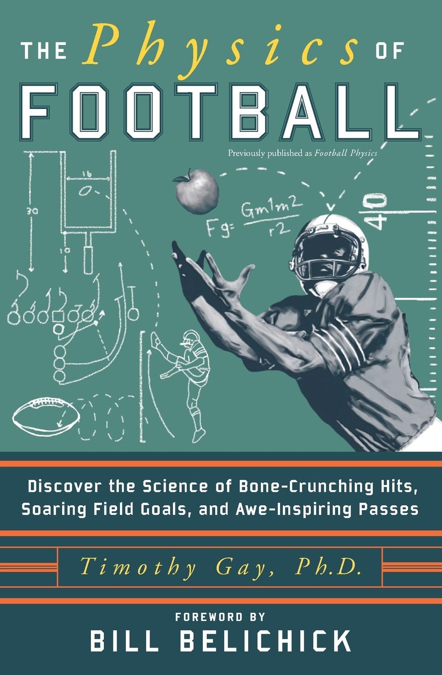 The Physics of Football: Discover the Science of Bone-Crunching Hits, Soaring Field Goals, and Awe-Inspiring Passes