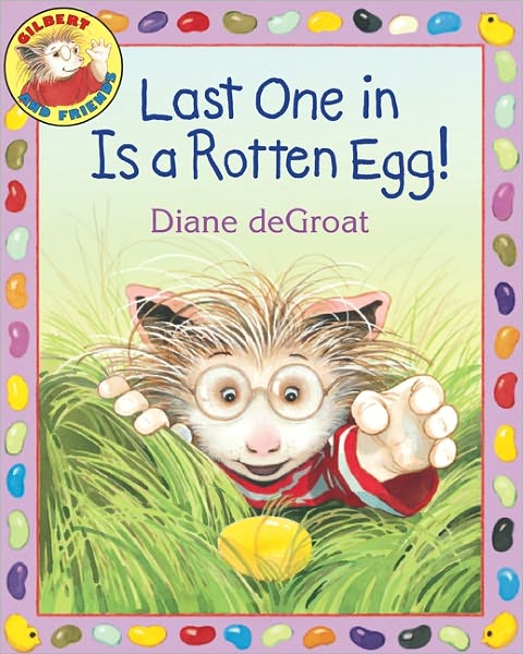 Last One in Is a Rotten Egg!: An Easter And Springtime Book For Kids