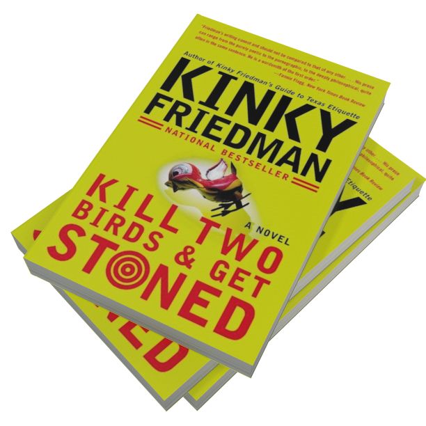 Kill Two Birds and Get Stoned (Kinky Friedman Series #16)