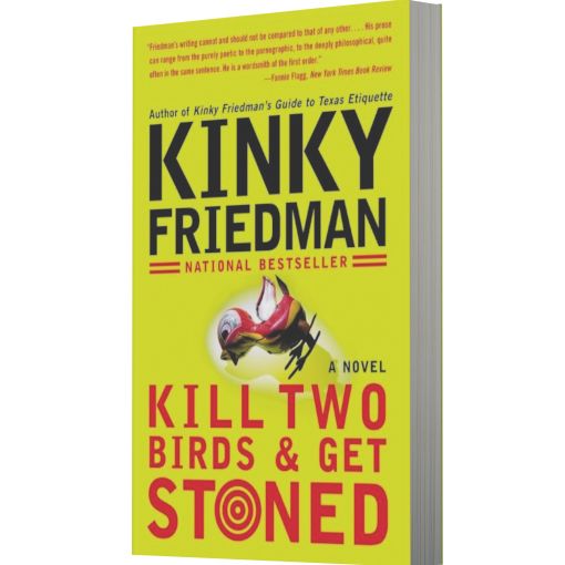 Kill Two Birds and Get Stoned (Kinky Friedman Series #16)