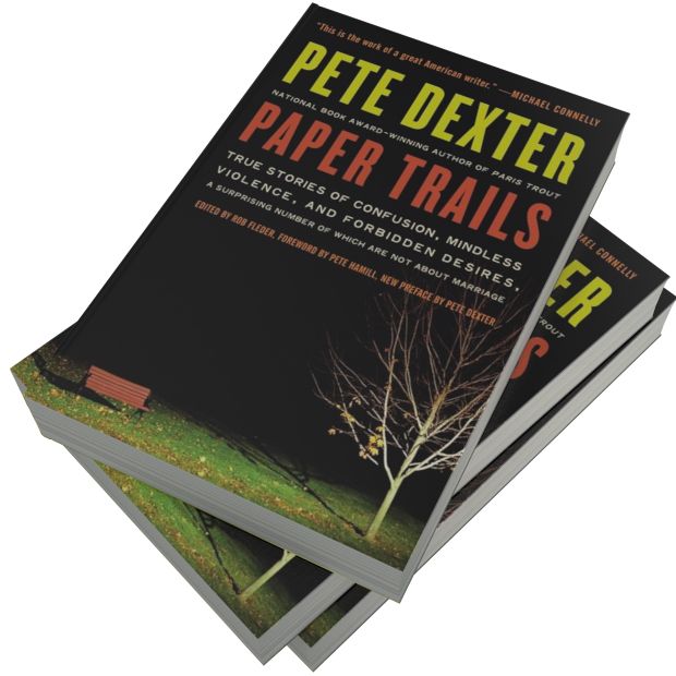 Paper Trails: True Stories of Confusion, Mindless Violence, and Forbidden Desires, a Surprising Number of Which Are Not About Marriage