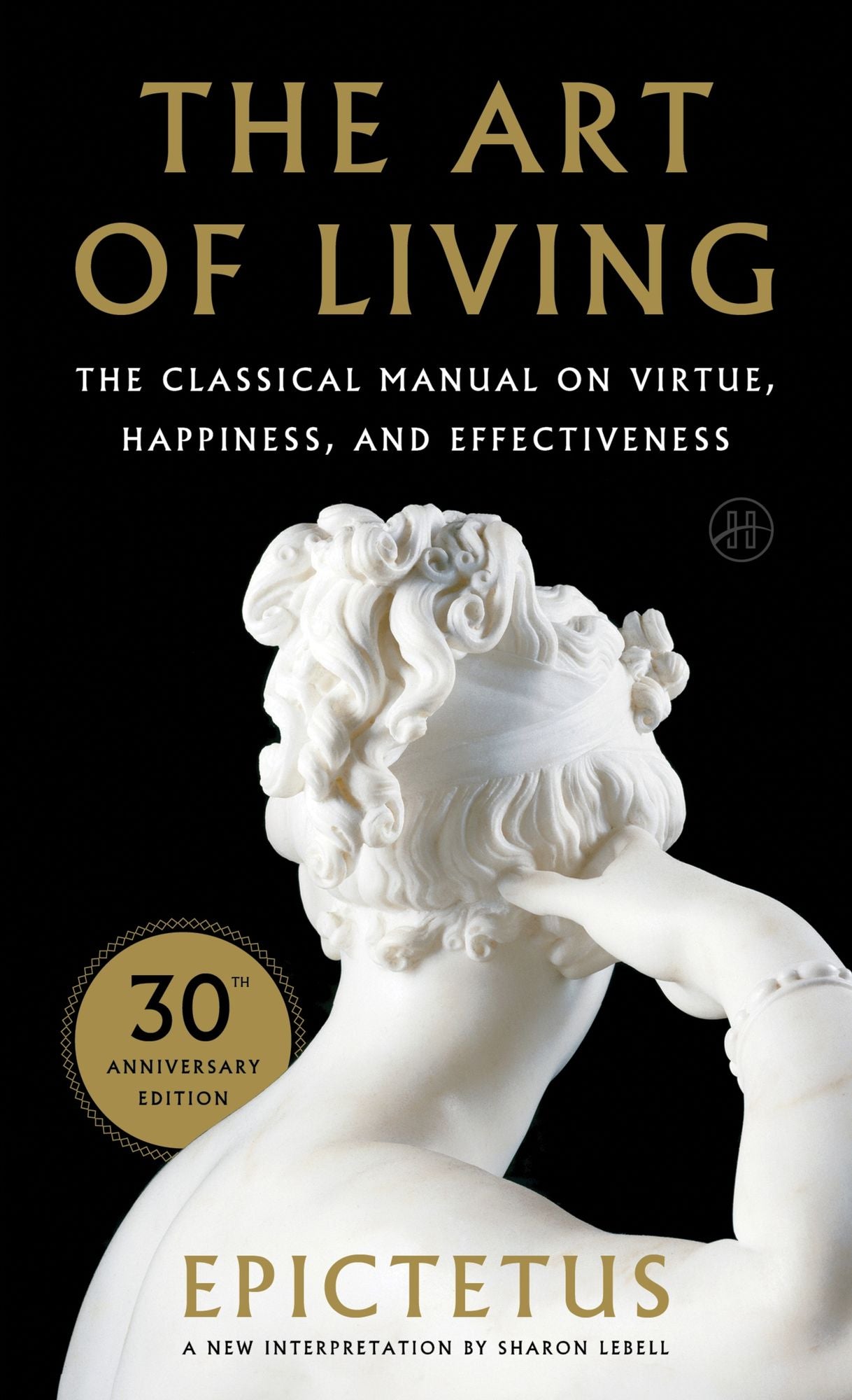 The Art of Living: The Classical Manual on Virtue, Happiness, and Effectiveness