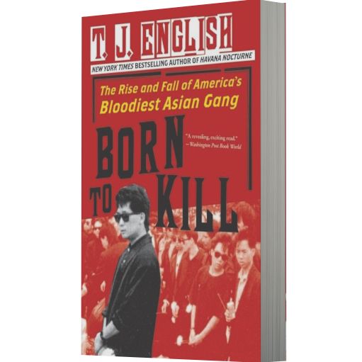 Born to Kill: The Rise and Fall of America's Bloodiest Asian Gang