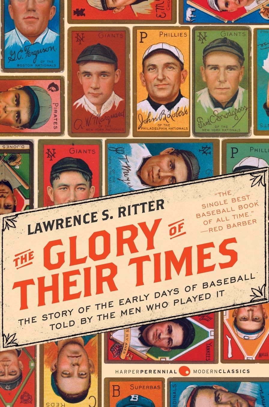 The Glory of Their Times: The Story of the Early Days of Baseball Told by the Men Who Played It