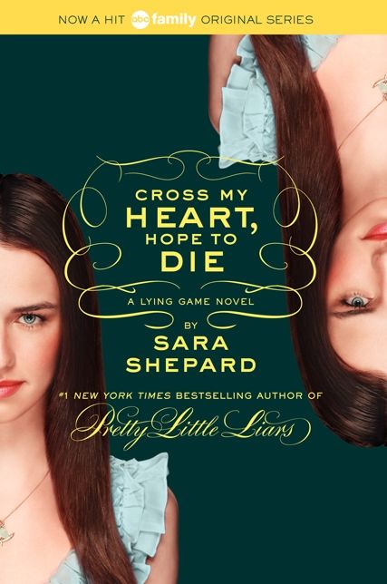 Cross My Heart, Hope to Die (Lying Game Series #5)