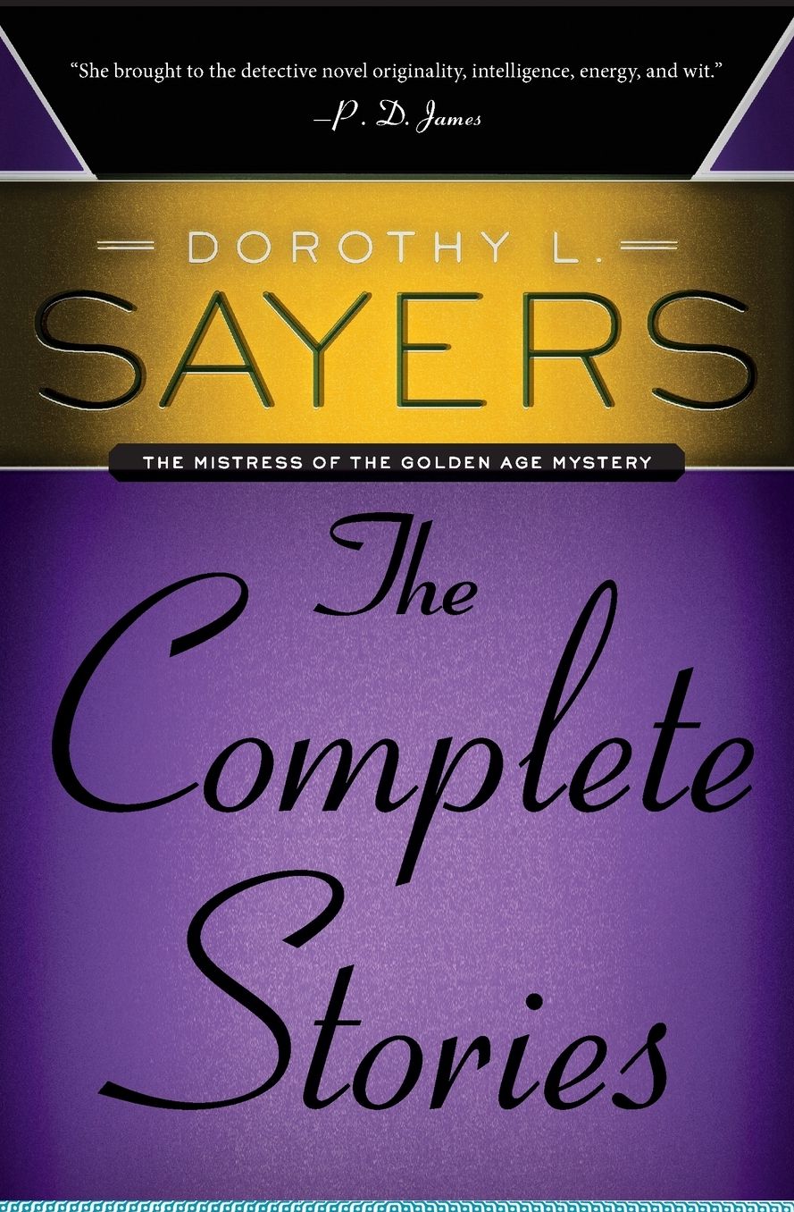 Dorothy L. Sayers: The Complete Stories: The Complete Stories
