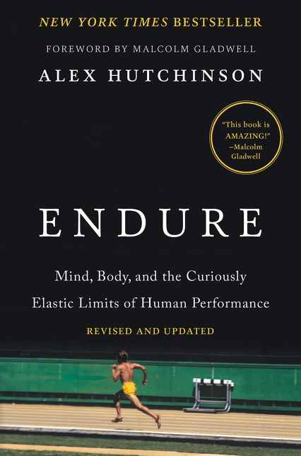 Endure: Mind, Body, and the Curiously Elastic Limits of Human Performance