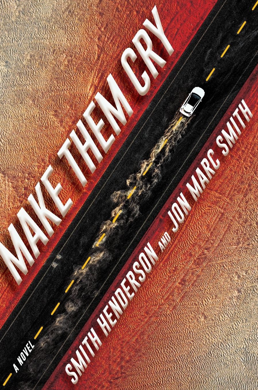 Make Them Cry: A Novel