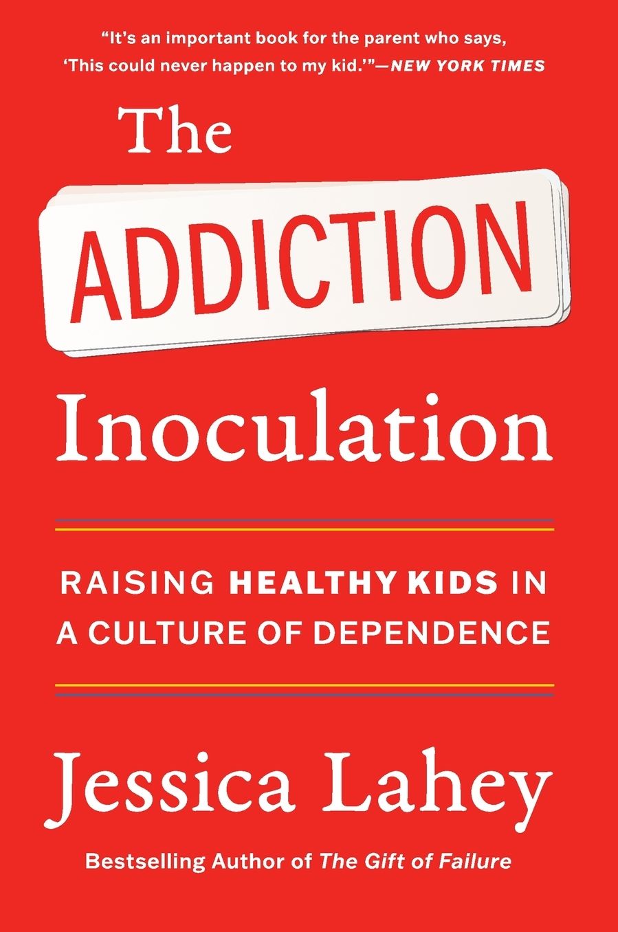 The Addiction Inoculation: Raising Healthy Kids in a Culture of Dependence