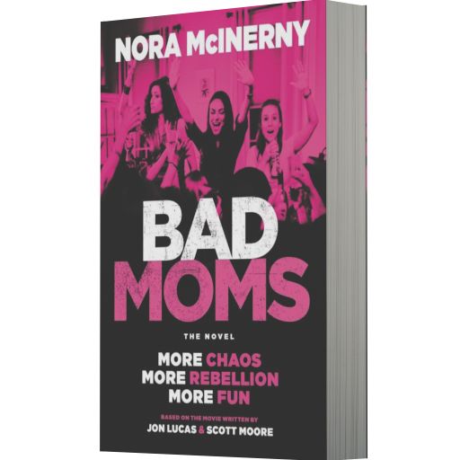 Bad Moms: The Novel
