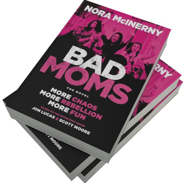Bad Moms: The Novel
