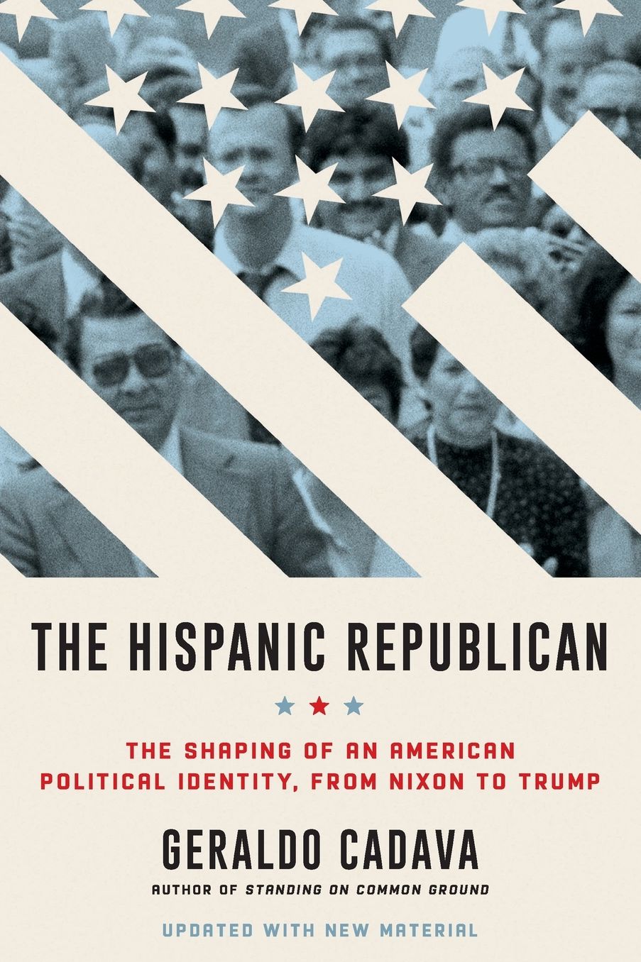The Hispanic Republican: The Shaping of an American Political Identity, from Nixon to Trump