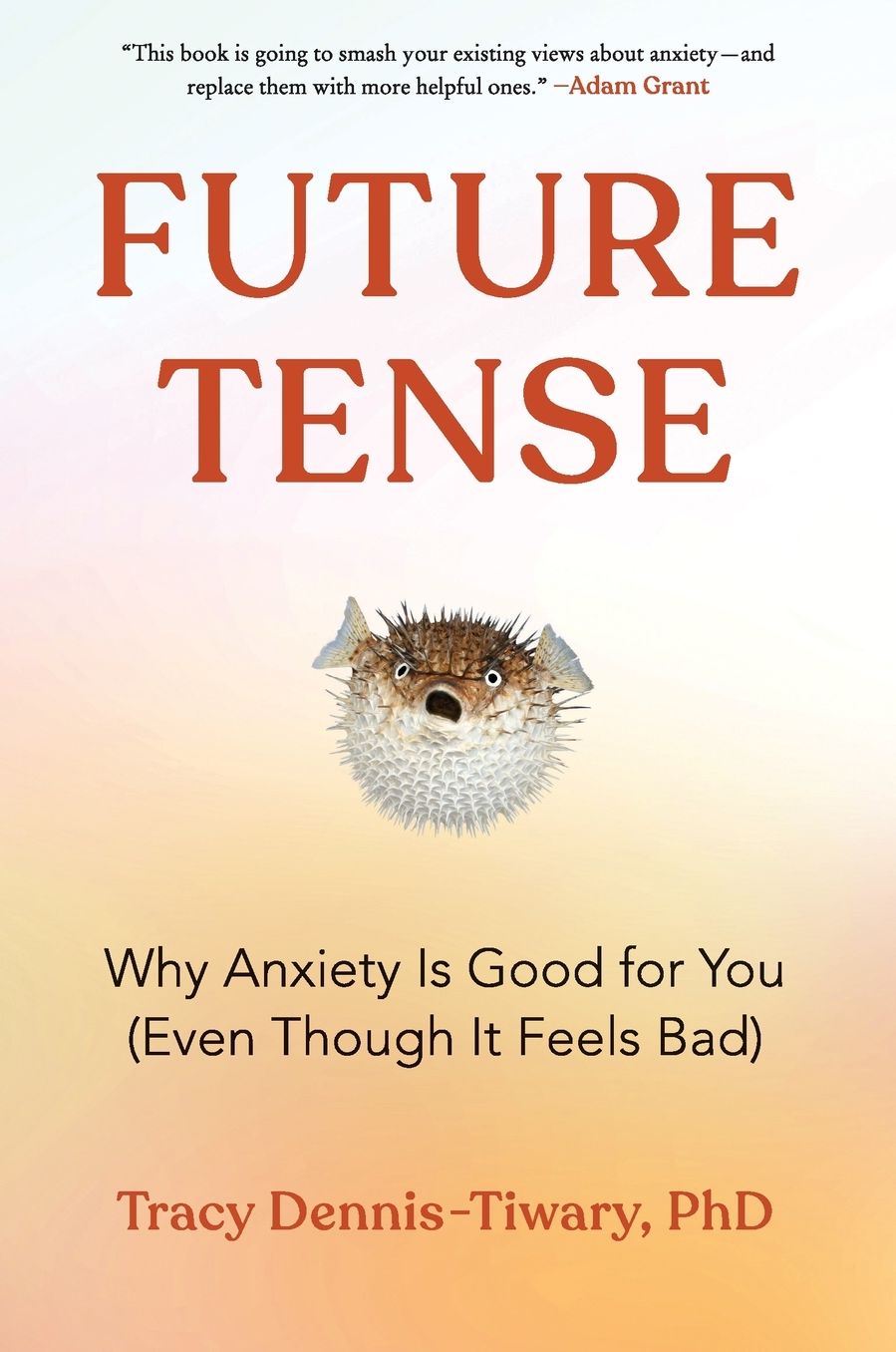 Future Tense: Why Anxiety Is Good for You (Even Though It Feels Bad)
