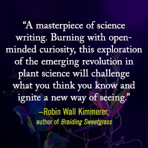 The Light Eaters: How the Unseen World of Plant Intelligence Offers a New Understanding of Life on Earth