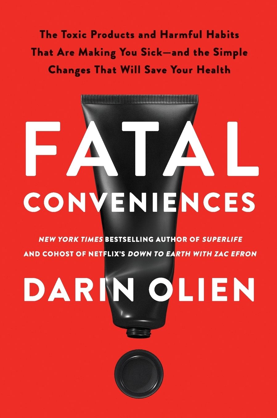 Fatal Conveniences: The Toxic Products and Harmful Habits That Are Making You Sick-and the Simple Changes That Will Save Your Health