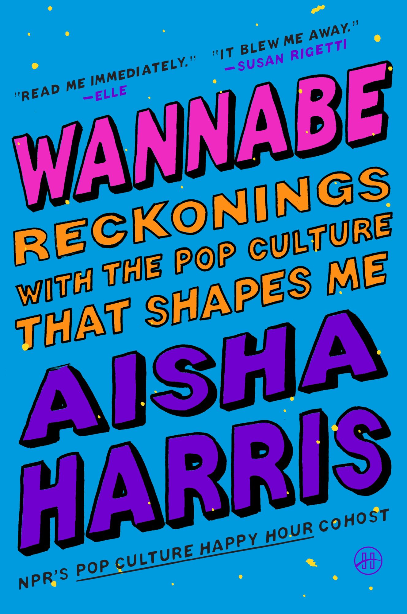 Wannabe: Reckonings with the Pop Culture That Shapes Me
