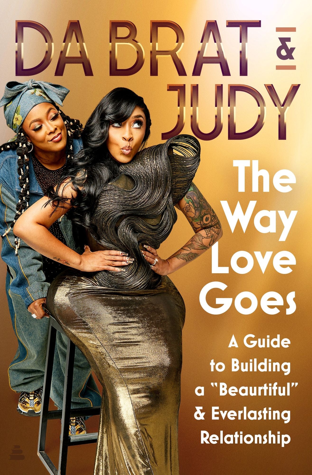 The Way Love Goes: A Guide to Building a "Beaurtiful" and Everlasting Relationship