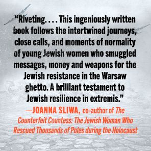 The Girl Bandits of the Warsaw Ghetto: The True Story of Five Courageous Young Women Who Sparked an Uprising