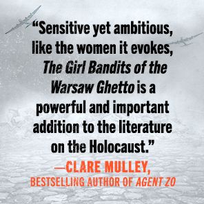 The Girl Bandits of the Warsaw Ghetto: The True Story of Five Courageous Young Women Who Sparked an Uprising