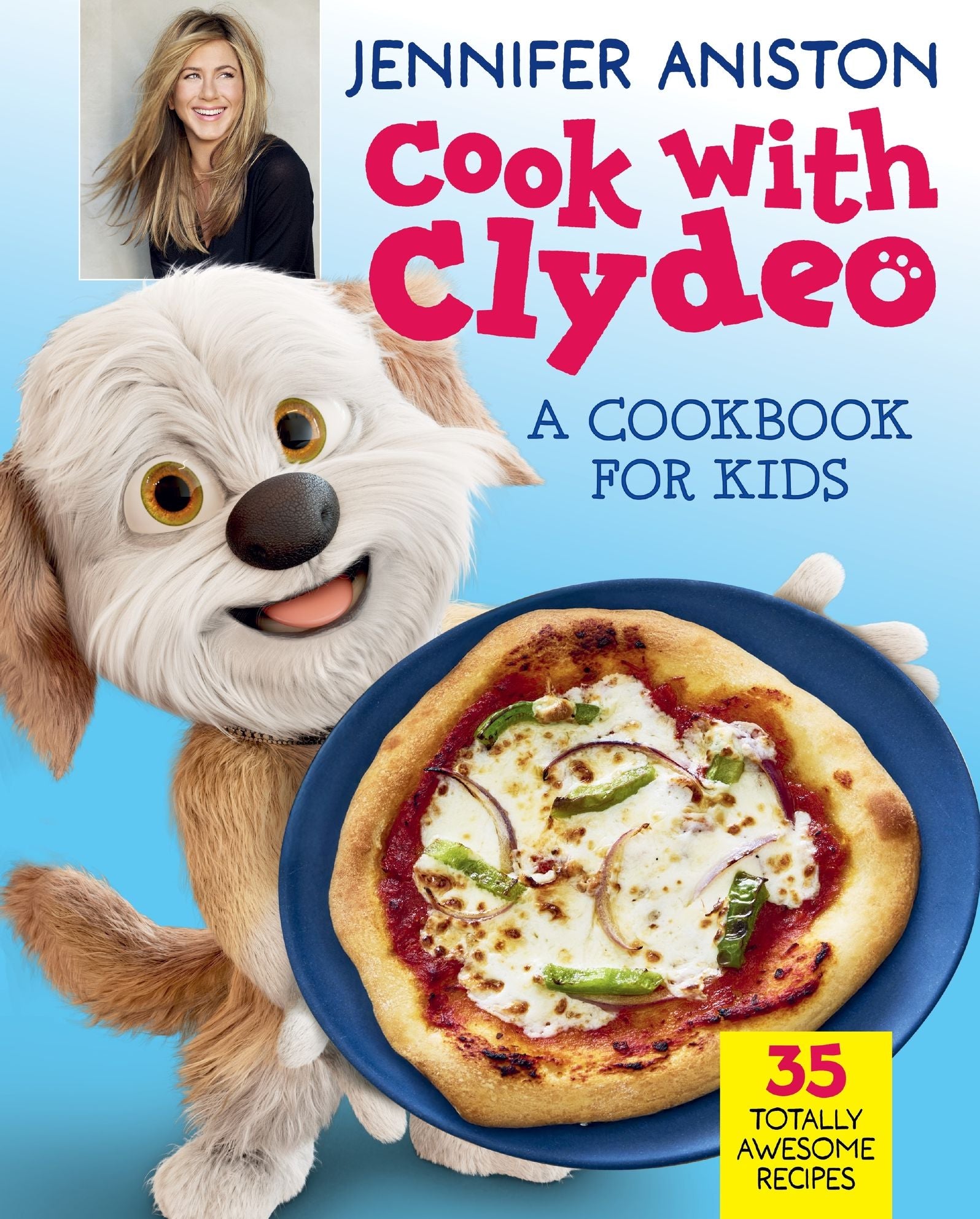 Cook with Clydeo: A Cookbook for Kids: 35 Totally Awesome Recipes