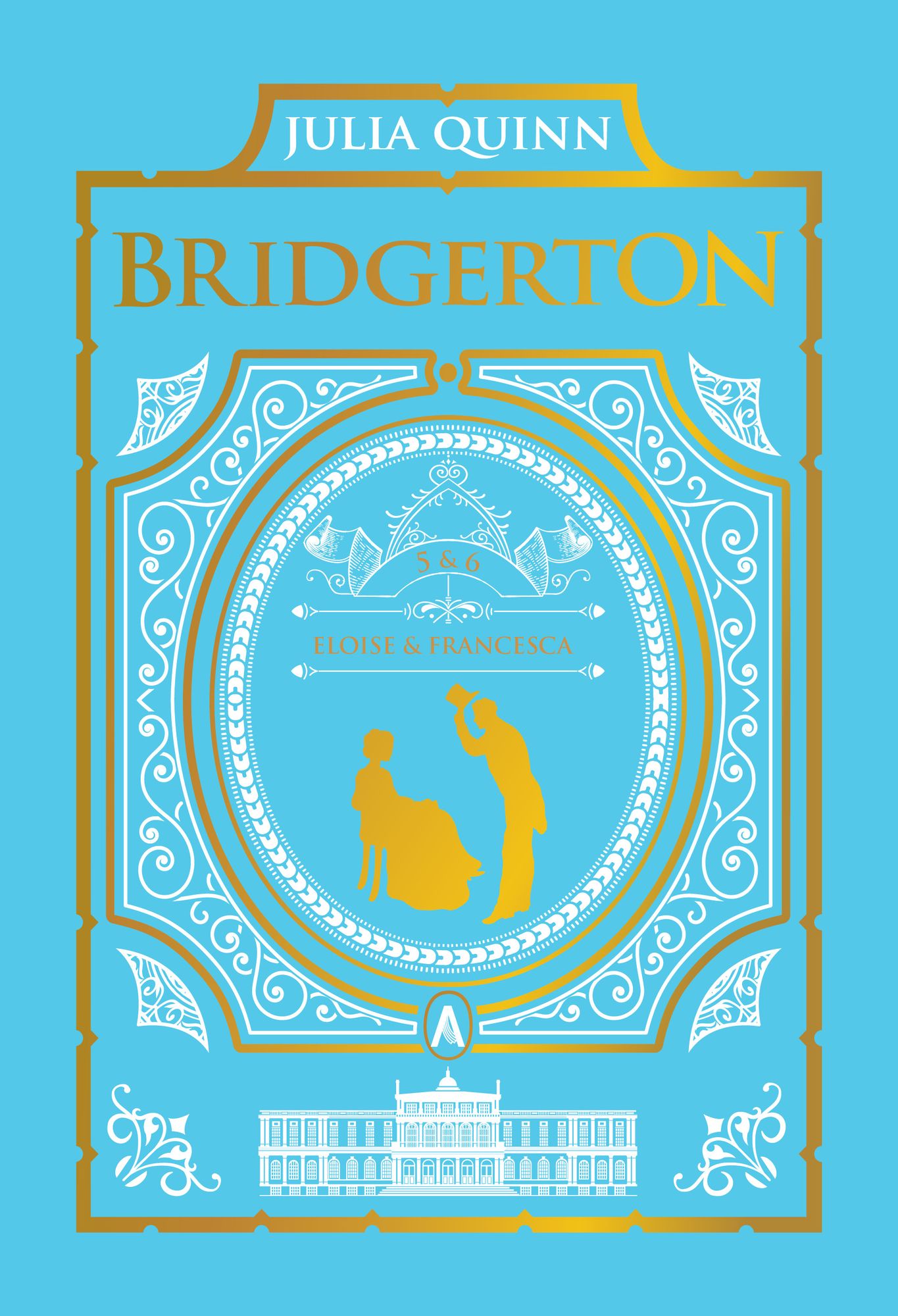 To Sir Phillip, With Love and When He Was Wicked: Bridgerton Collector's Edition