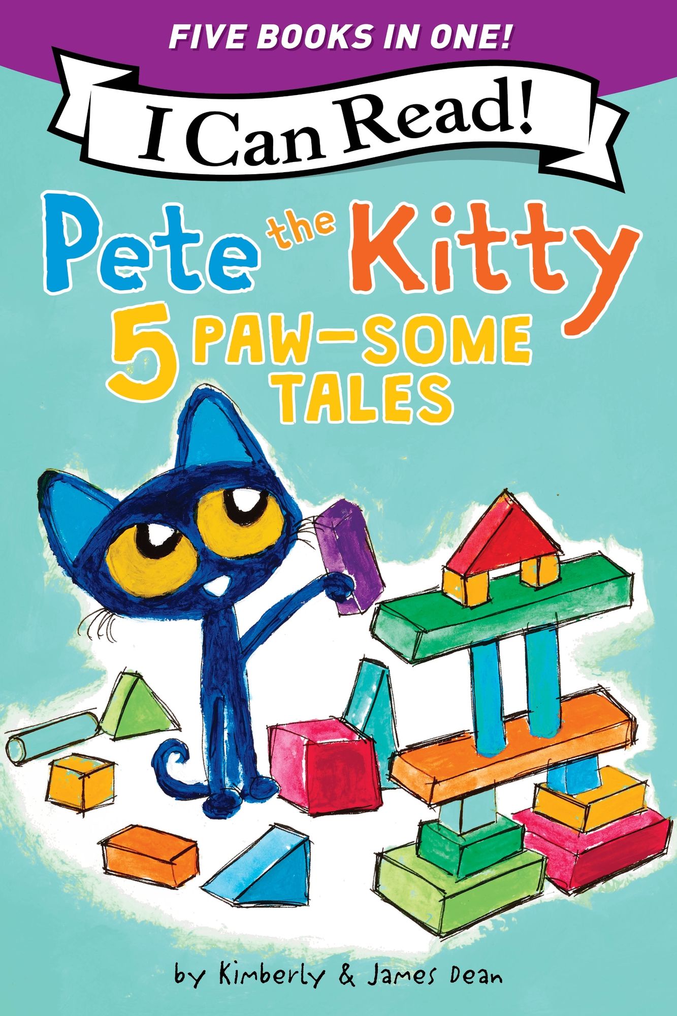 Pete the Kitty: 5 Paw-Some Tales: 5 My First I Can Reads in One! Pete the Kitty and the Unicorn's Missing Colors, Pete the Kitty Goes to the Doctor, Pete the Kitty and the Case of the Hiccups, Pete the Kitty's Outdoor Art Project, Pete the Kitty: Ready, S