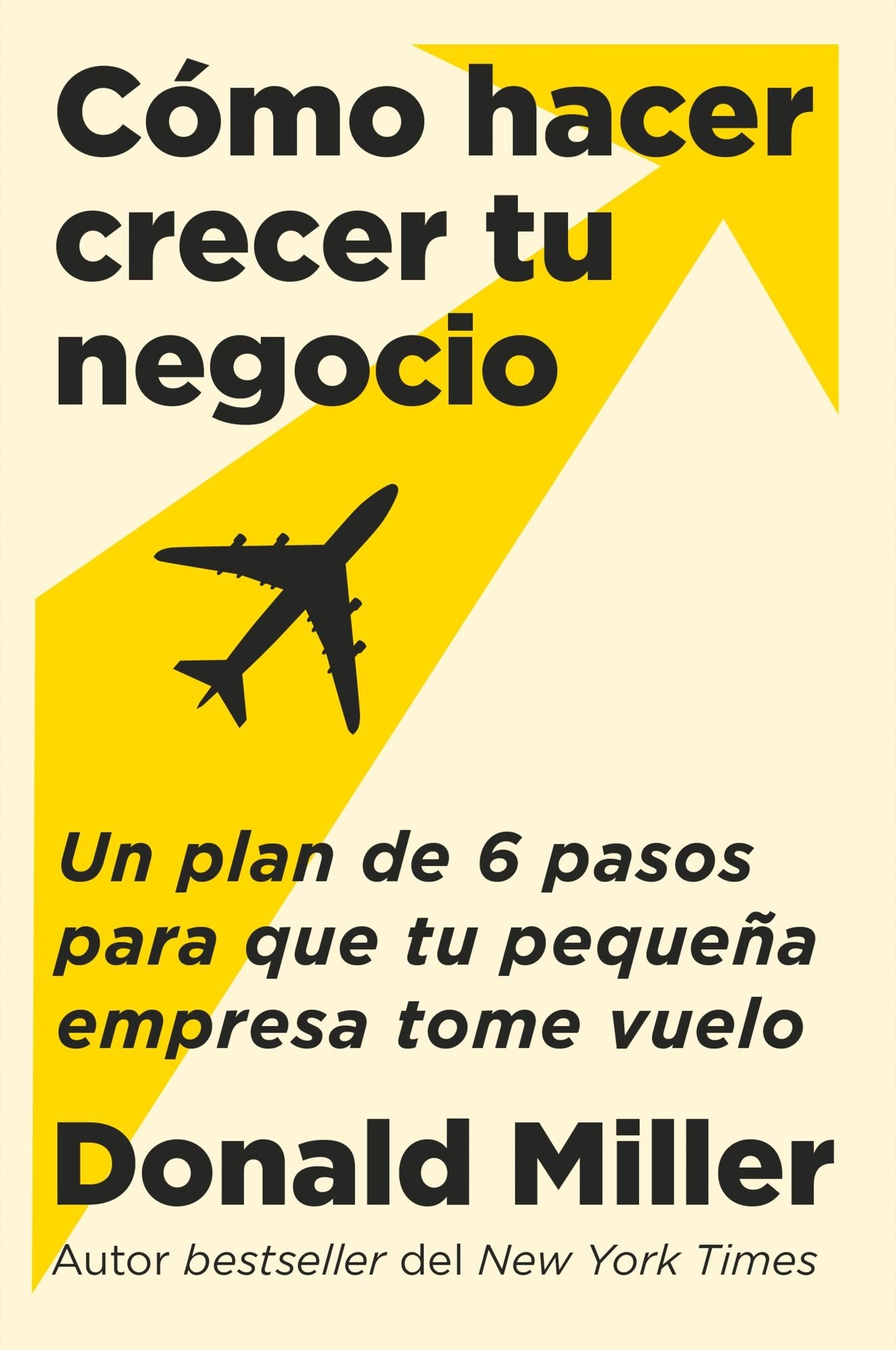 How to Grow Your Small Business Cómo hacer crecer tu negocio: Un plan de 6 pasos para que tu pequeña empresa tome vuelo