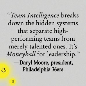 Team Intelligence: How Brilliant Leaders Unlock Collective Genius