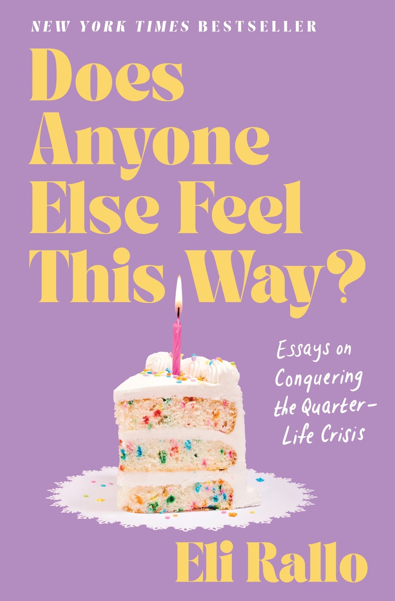 Does Anyone Else Feel This Way?: Essays on Conquering the Quarter-Life Crisis