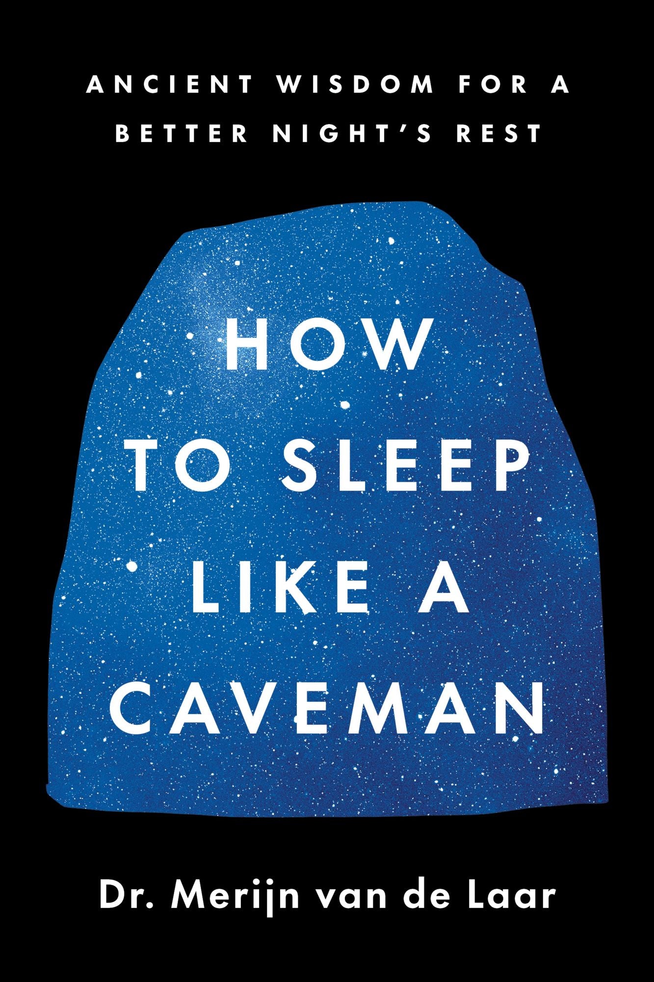 How to Sleep Like a Caveman: Ancient Wisdom for a Better Night's Rest