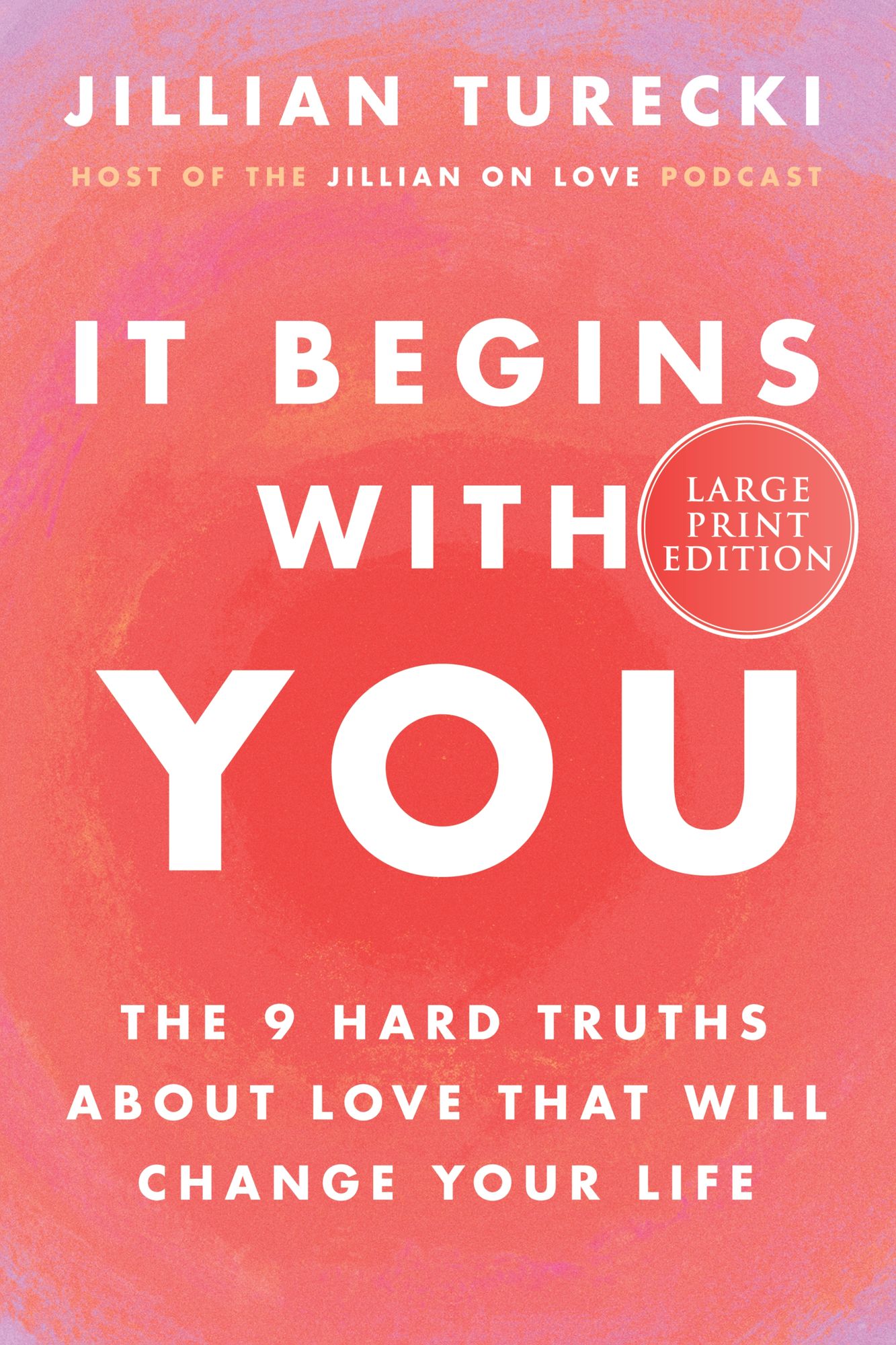 It Begins With You: The 9 Hard Truths About Love That Will Change Your Life