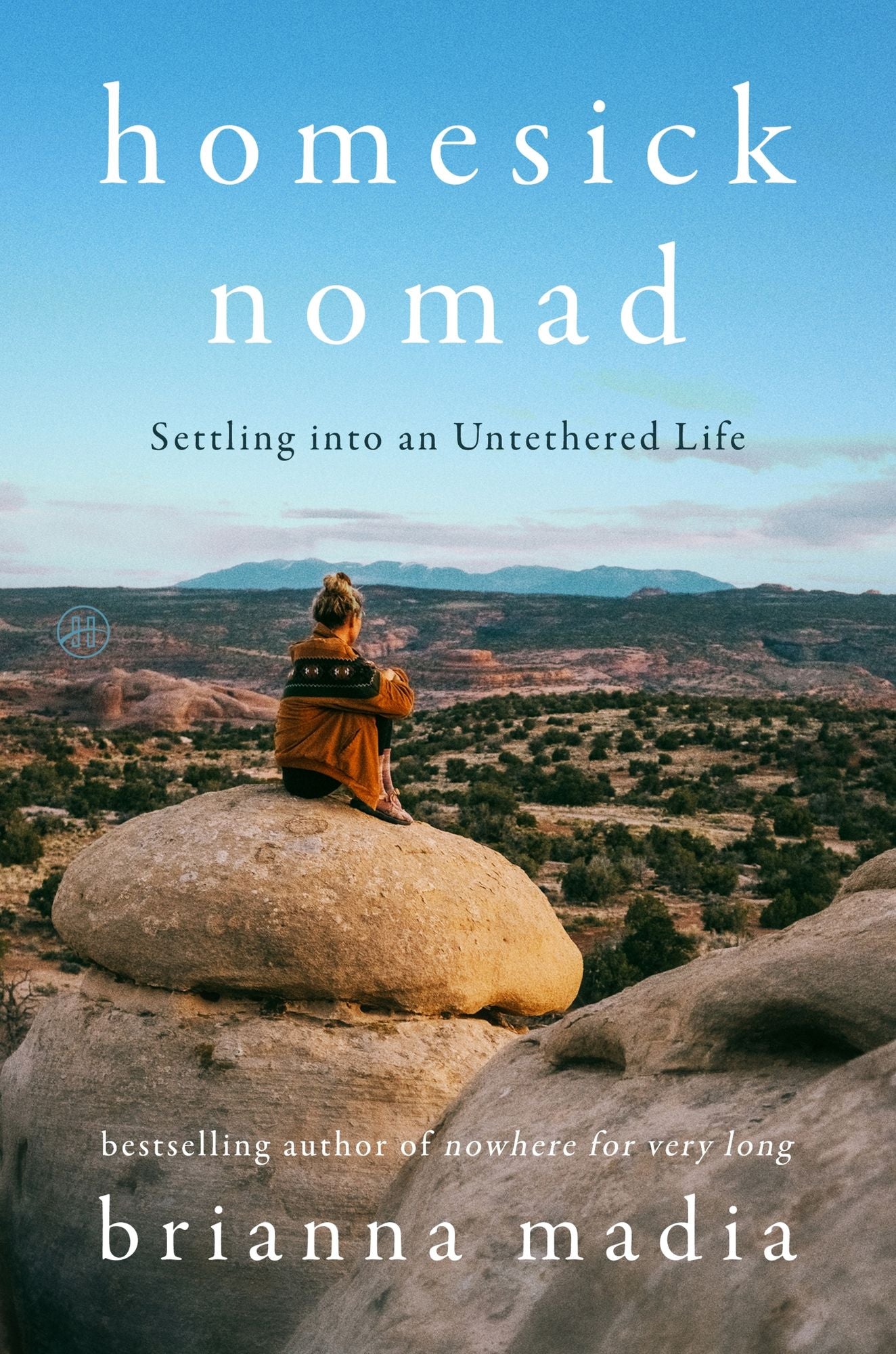 Homesick Nomad: Settling into an Untethered Life