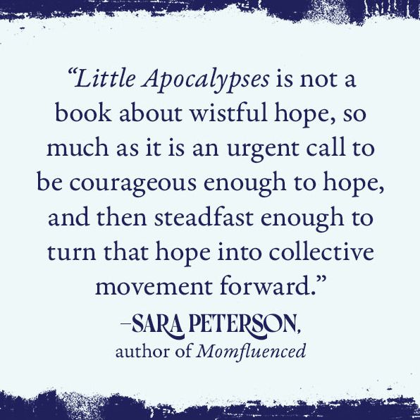 Little Apocalypses: Essays on Motherhood, Climate Change, and Hope at the End of the World