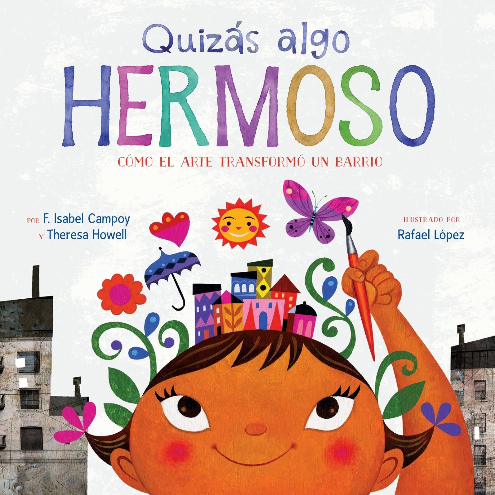 Quizás algo hermoso: Cómo el arte transformó un barrio (Maybe Something Beautiful Spanish edition)