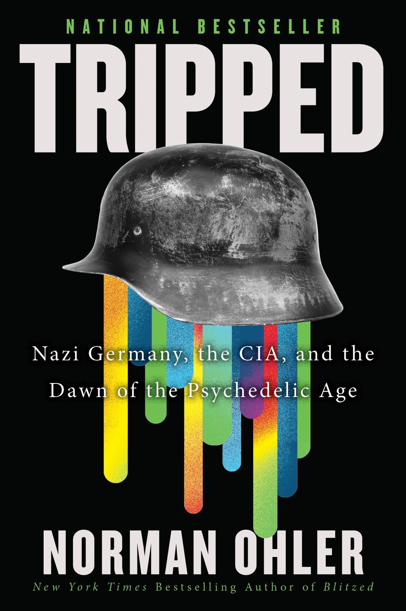 Tripped: Nazi Germany, the CIA, and the Dawn of the Psychedelic Age