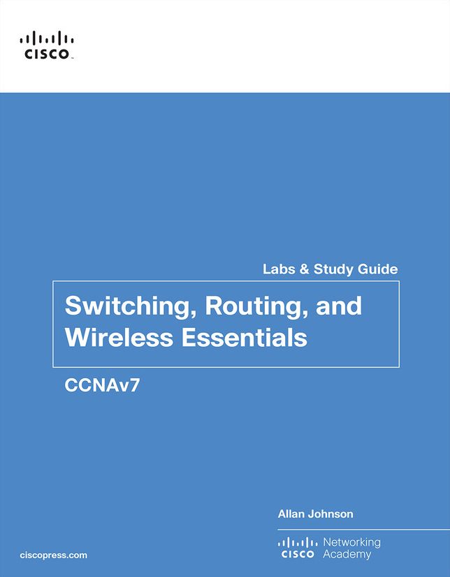 Switching, Routing, and Wireless Essentials Labs and Study Guide (CCNAv7)