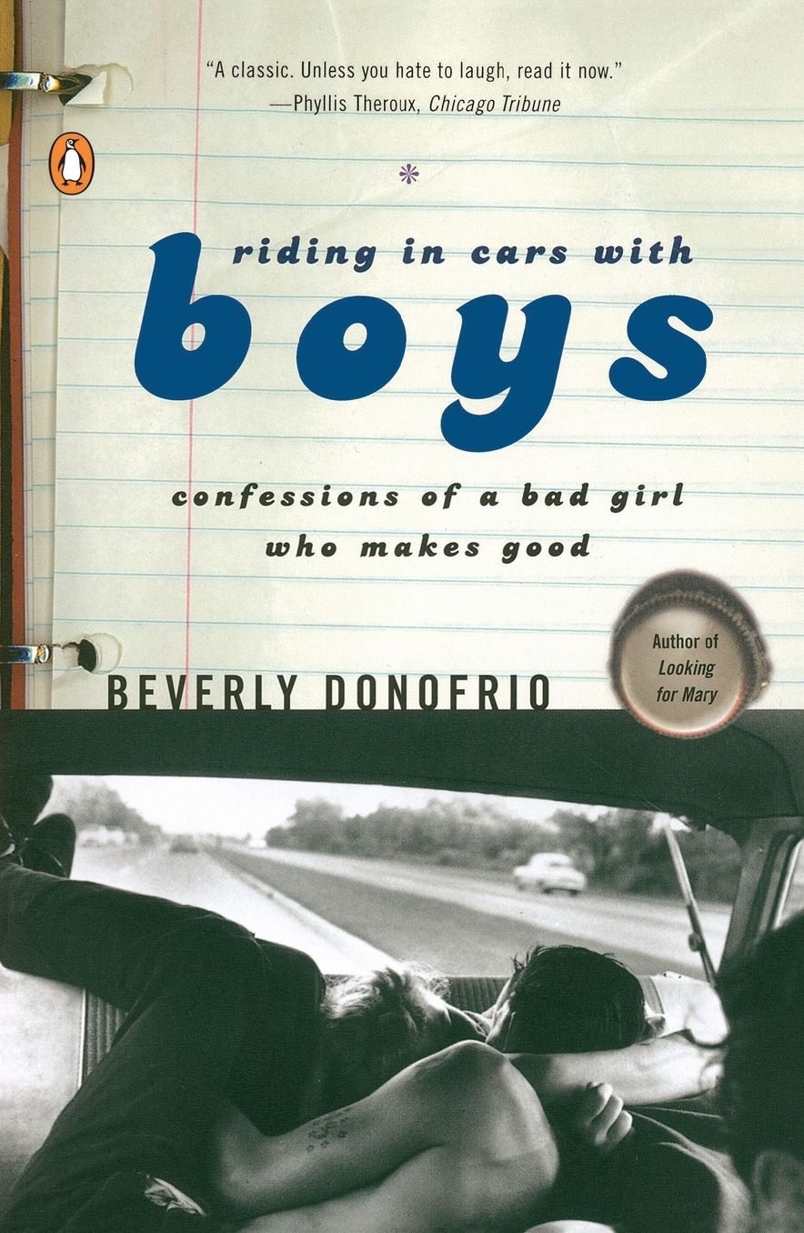Riding in Cars with Boys: Confessions of a Bad Girl Who Makes Good