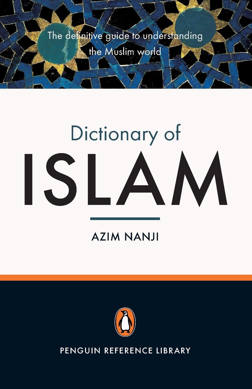 The Penguin Dictionary of Islam: The Definitive Guide to Understanding the Muslim World
