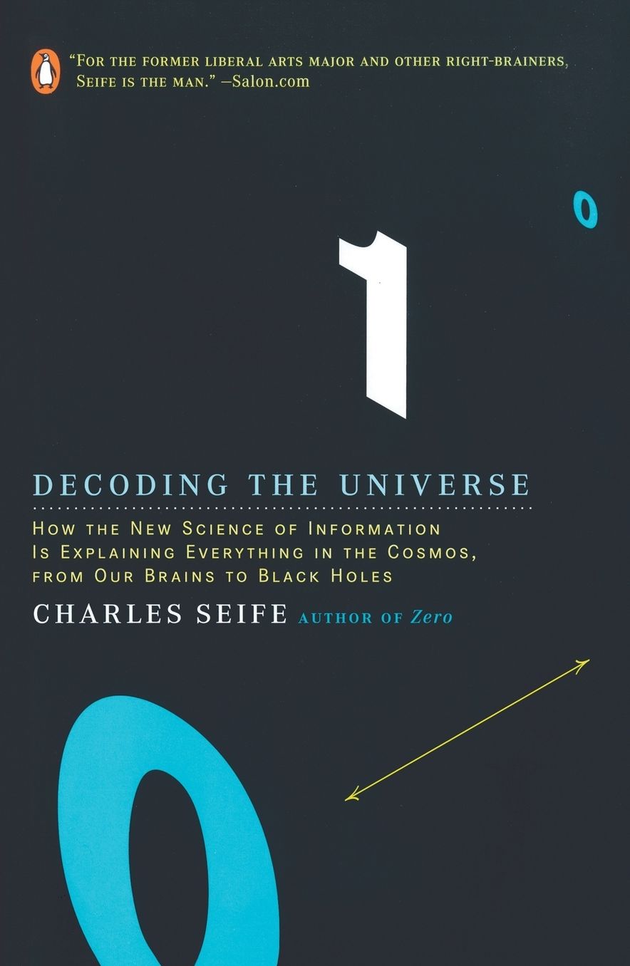 Decoding the Universe: How the New Science of Information Is Explaining Everythingin the Cosmos, fromOur Brains to Black Holes