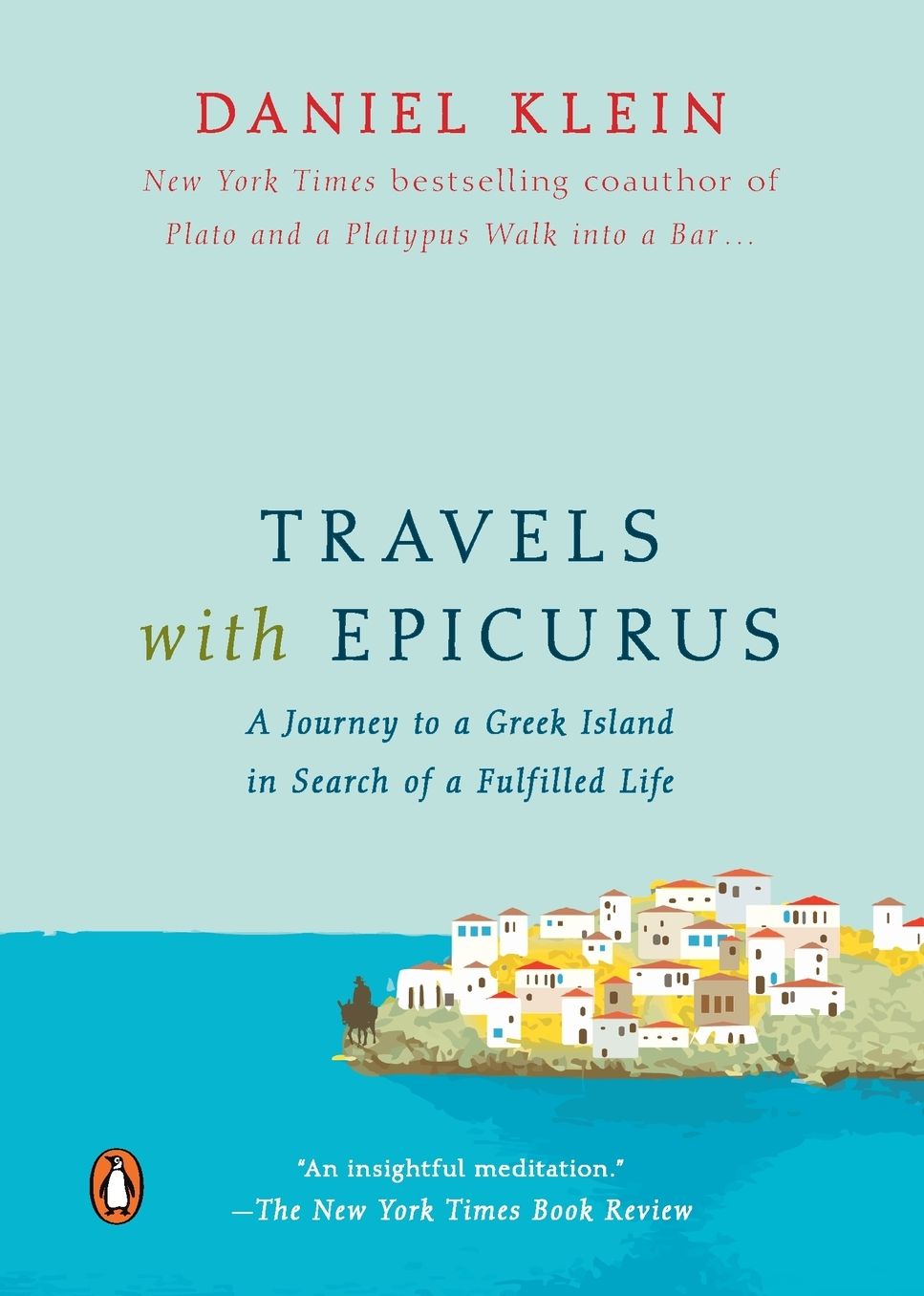 Travels with Epicurus: A Journey to a Greek Island in Search of a Fulfilled Life