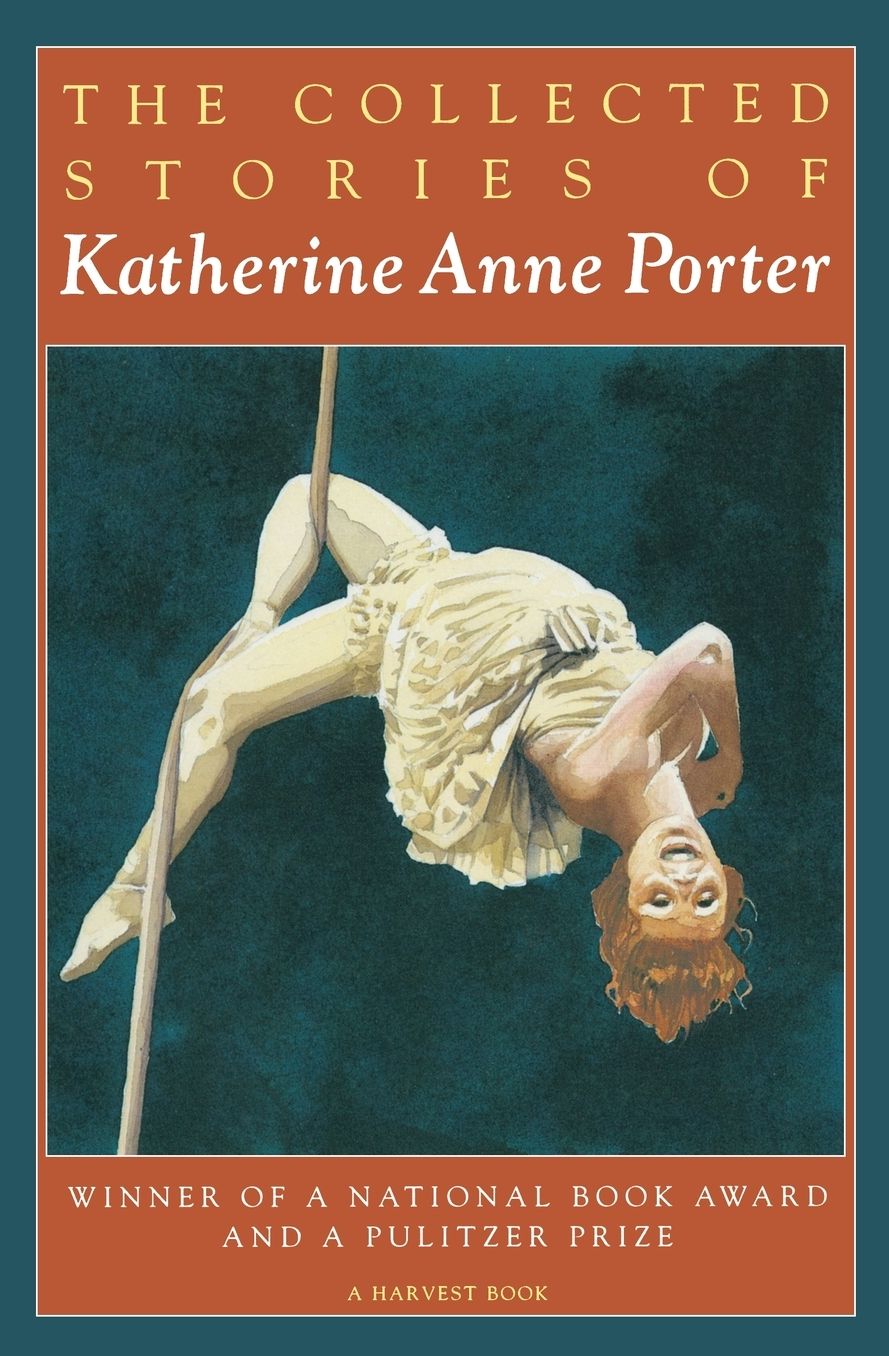 The Collected Stories of Katherine Anne Porter (Pulitzer Prize Winner) (National Book Award Winner)