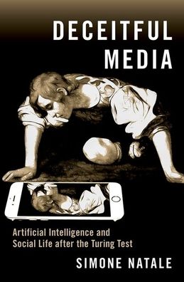Deceitful Media: Artificial Intelligence and Social Life after the Turing Test